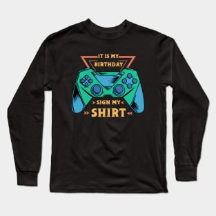 It's My Birthday Sign My Video Game Birthday Party Gamer Long Sleeve T-Shirt